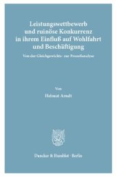 book Leistungswettbewerb: und ruinöse Konkurrenz in ihrem Einfluß auf Wohlfahrt und Beschäftigung. Von der Gleichgewichts- zur Prozeßanalyse