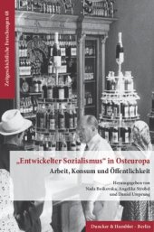 book »Entwickelter Sozialismus« in Osteuropa: Arbeit, Konsum und Öffentlichkeit