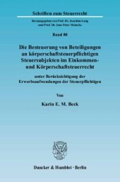 book Die Besteuerung von Beteiligungen an körperschaftsteuerpflichtigen Steuersubjekten im Einkommen- und Körperschaftsteuerrecht: unter Berücksichtigung der Erwerbsaufwendungen der Steuerpflichtigen