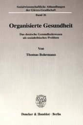 book Organisierte Gesundheit: Das deutsche Gesundheitswesen als sozialethisches Problem