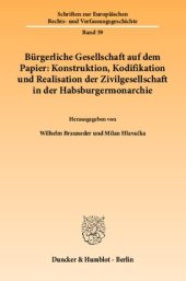 book Bürgerliche Gesellschaft auf dem Papier: Konstruktion, Kodifikation und Realisation der Zivilgesellschaft in der Habsburgermonarchie