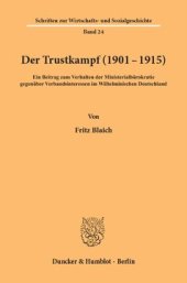 book Der Trustkampf (1901 - 1915): Ein Beitrag zum Verhalten der Ministerialbürokratie gegenüber Verbandsinteressen im Wilhelminischen Deutschland