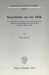 book Bauarbeiter aus der DDR: Eine empirische Untersuchung über gruppenspezifische Merkmale bei Flüchtlingen und Übersiedlern der Jahre 1989 und 1990