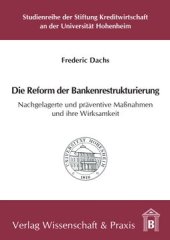 book Die Reform der Bankenrestrukturierung: Nachgelagerte und präventive Maßnahmen und ihre Wirksamkeit