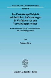 book Die Erstattungsfähigkeit behördlicher Aufwendungen in Verfahren vor den Verwaltungsgerichten: Ein Beitrag zum Neuen Steuerungsmodell im Verwaltungsprozeß