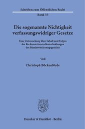 book Die sogenannte Nichtigkeit verfassungswidriger Gesetze: Eine Untersuchung über Inhalt und Folgen der Rechtssatzkontrollentscheidungen des Bundesverfassungsgerichts