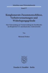 book Konglomerate Zusammenschlüsse, Verbotsvermutungen und Widerlegungsgründe: Eine Untersuchung zur Fortentwicklung des Kartellrechts am Beispiel des U.S.-amerikanischen Antitrustrechts