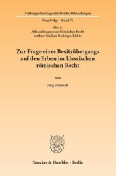 book Zur Frage eines Besitzübergangs auf den Erben im klassischen römischen Recht: (Abt. A: Abhandlungen zum Römischen Recht und zur Antiken Rechtsgeschichte)