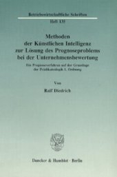 book Methoden der Künstlichen Intelligenz zur Lösung des Prognoseproblems bei der Unternehmensbewertung: Ein Prognoseverfahren auf der Grundlage der Prädikatenlogik 1. Ordnung