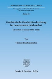 book Großdeutsche Geschichtsschreibung im neunzehnten Jahrhundert: Die erste Generation (1830-48)