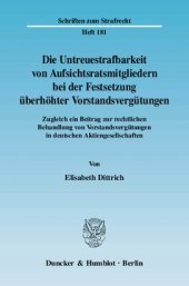 book Die Untreuestrafbarkeit von Aufsichtsratsmitgliedern bei der Festsetzung überhöhter Vorstandsvergütungen: Zugleich ein Beitrag zur rechtlichen Behandlung von Vorstandsvergütungen in deutschen Aktiengesellschaften