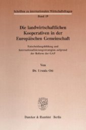 book Die landwirtschaftlichen Kooperativen in der Europäischen Gemeinschaft: Entscheidungsbildung und Internationalisierungsstrategien aufgrund der Reform der GAP