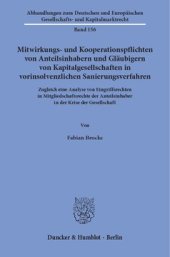 book Mitwirkungs- und Kooperationspflichten von Anteilsinhabern und Gläubigern von Kapitalgesellschaften in vorinsolvenzlichen Sanierungsverfahren: Zugleich eine Analyse von Eingriffsrechten in Mitgliedschaftsrechte der Anteilsinhaber in der Krise der Gesellsc