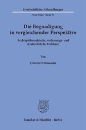 book Die Begnadigung in vergleichender Perspektive: Rechtsphilosophische, verfassungs- und strafrechtliche Probleme