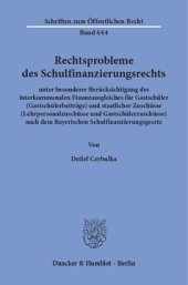 book Rechtsprobleme des Schulfinanzierungsrechts,: unter besonderer Berücksichtigung des interkommunalen Finanzausgleiches für Gastschüler (Gastschülerbeiträge) und staatlicher Zuschüsse (Lehrpersonalzuschüsse und Gastschülerzuschüsse) nach dem Bayerischen Sch