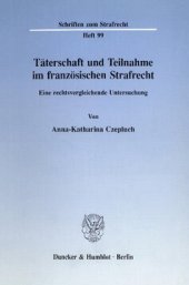 book Täterschaft und Teilnahme im französischen Strafrecht: Eine rechtsvergleichende Untersuchung