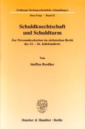 book Schuldknechtschaft und Schuldturm: Zur Personalexekution im sächsischen Recht des 13.-16. Jahrhunderts