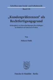 book »Kundenpräferenzen« als Rechtfertigungsgrund: Zulässigkeit von Benachteiligungen Beschäftigter im Hinblick auf Interessen Dritter