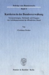 book Karrieren in der Bundesverwaltung: Voraussetzungen, Merkmale und Etappen von Aufstiegsprozessen im öffentlichen Dienst