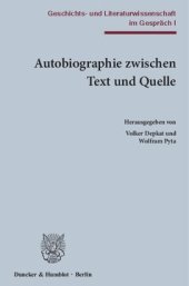 book Autobiographie zwischen Text und Quelle: Geschichts- und Literaturwissenschaft im Gespräch I