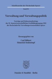 book Verwaltung und Verwaltungspolitik: Vorträge und Diskussionsbeiträge der 50. Staatswissenschaftlichen Fortbildungstagung 1982 der Hochschule für Verwaltungswissenschaften Speyer