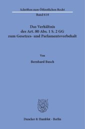 book Das Verhältnis des Art. 80 Abs. 1 S. 2 GG zum Gesetzes- und Parlamentsvorbehalt