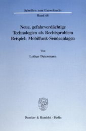 book Neue, gefahrverdächtige Technologien als Rechtsproblem: Beispiel: Mobilfunk-Sendeanlagen