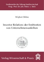 book Investor Relations der Emittenten von Unternehmensanleihen: Notwendigkeit, Nutzen und Konzeption einer gläubigerorientierten Informationspolitik