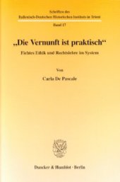 book »Die Vernunft ist praktisch«: Fichtes Ethik und Rechtslehre im System