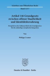 book Artikel 146 Grundgesetz zwischen offener Staatlichkeit und Identitätsbewahrung: Perspektiven des Schlussartikels des Grundgesetzes für die zukünftige europäische Integration