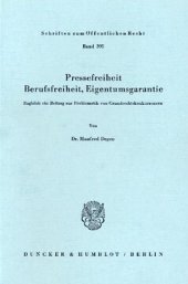 book Pressefreiheit, Berufsfreiheit, Eigentumsgarantie: Zugleich ein Beitrag zur Problematik von Grundrechtskonkurrenzen