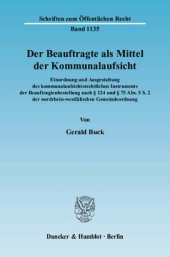 book Der Beauftragte als Mittel der Kommunalaufsicht: Einordnung und Ausgestaltung des kommunalaufsichtsrechtlichen Instruments der Beauftragtenbestellung nach § 124 und § 75 Abs. 5 S. 2 der nordrhein-westfälischen Gemeindeordnung