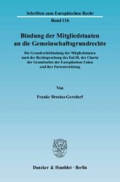 book Bindung der Mitgliedstaaten an die Gemeinschaftsgrundrechte: Die Grundrechtsbindung der Mitgliedstaaten nach der Rechtsprechung des EuGH, der Charta der Grundrechte der Europäischen Union und ihre Fortentwicklung