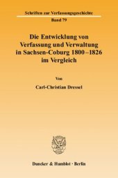 book Die Entwicklung von Verfassung und Verwaltung in Sachsen-Coburg 1800 - 1826 im Vergleich