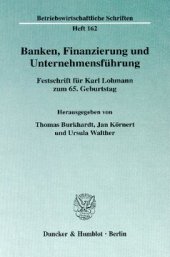 book Banken, Finanzierung und Unternehmensführung: Festschrift für Karl Lohmann zum 65. Geburtstag