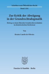 book Zur Kritik der Abwägung in der Grundrechtsdogmatik: Beitrag zu einem liberalen Grundrechtsverständnis im demokratischen Rechtsstaat