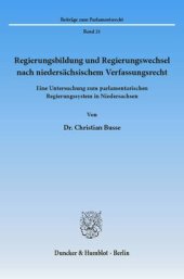 book Regierungsbildung und Regierungswechsel nach niedersächsischem Verfassungsrecht: Eine Untersuchung zum parlamentarischen Regierungssystem in Niedersachsen