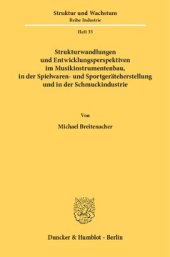 book Strukturwandlungen und Entwicklungsperspektiven im Musikinstrumentenbau, in der Spielwaren- und Sportgeräteherstellung und in der Schmuckindustrie