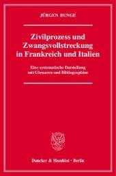 book Zivilprozess und Zwangsvollstreckung in Frankreich und Italien: Eine systematische Darstellung mit Glossaren und Bibliographien