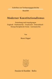 book Moderner Konstitutionalismus: Entstehung und Ausprägungen. England – Nordamerika – Frankreich – Deutschland – Europa/Europäische Union – Lateinamerika