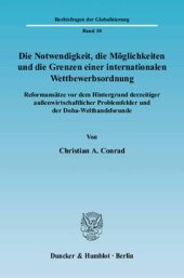 book Die Notwendigkeit, die Möglichkeiten und die Grenzen einer internationalen Wettbewerbsordnung: Reformansätze vor dem Hintergrund derzeitiger außenwirtschaftlicher Problemfelder und der Doha-Welthandelsrunde