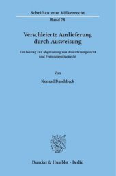 book Verschleierte Auslieferung durch Ausweisung: Ein Beitrag zur Abgrenzung von Auslieferungsrecht und Fremdenpolizeirecht