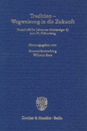 book Tradition - Wegweisung in die Zukunft: Festschrift für Johannes Mühlsteiger SJ zum 75. Geburtstag