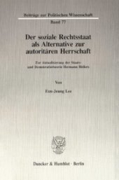 book Der soziale Rechtsstaat als Alternative zur autoritären Herrschaft: Zur Aktualisierung der Staats- und Demokratietheorie Hermann Hellers