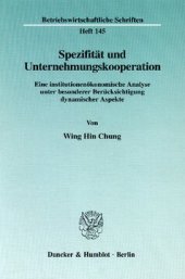 book Spezifität und Unternehmungskooperation: Eine institutionenökonomische Analyse unter besonderer Berücksichtigung dynamischer Aspekte