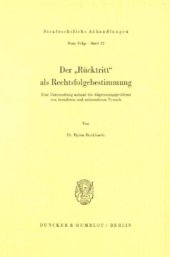 book Der Rücktritt als Rechtsfolgebestimmung: Eine Untersuchung anhand des Abgrenzungsproblems von beendetem und unbeendetem Versuch