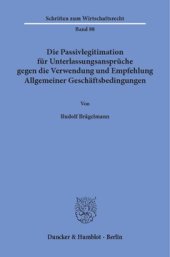 book Die Passivlegitimation für Unterlassungsansprüche gegen die Verwendung und Empfehlung Allgemeiner Geschäftsbedingungen