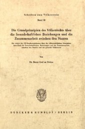 book Die Grundprinzipien des Völkerrechts über die freundschaftlichen Beziehungen und die Zusammenarbeit zwischen den Staaten: Die Arbeit des UN-Sonderausschusses über die völkerrechtlichen Grundsätze betreffend die freundschaftlichen Beziehungen und die Zusam