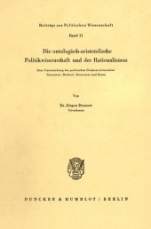 book Die ontologisch-aristotelische Politikwissenschaft und der Rationalismus: Eine Untersuchung des politischen Denkens Aristoteles', Descartes', Hobbes', Rousseaus und Kants