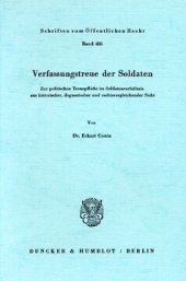 book Verfassungstreue der Soldaten: Zur politischen Treuepflicht im Soldatenverhältnis aus historischer, dogmatischer und rechtsvergleichender Sicht